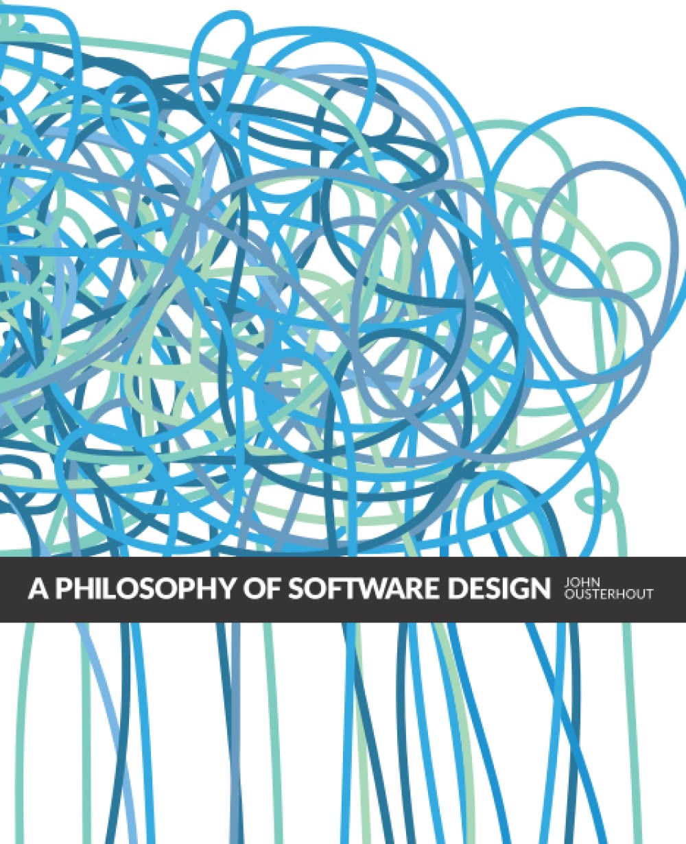 A Philosophy of Software Design, 2nd Edition      Paperback – July 26, 2021