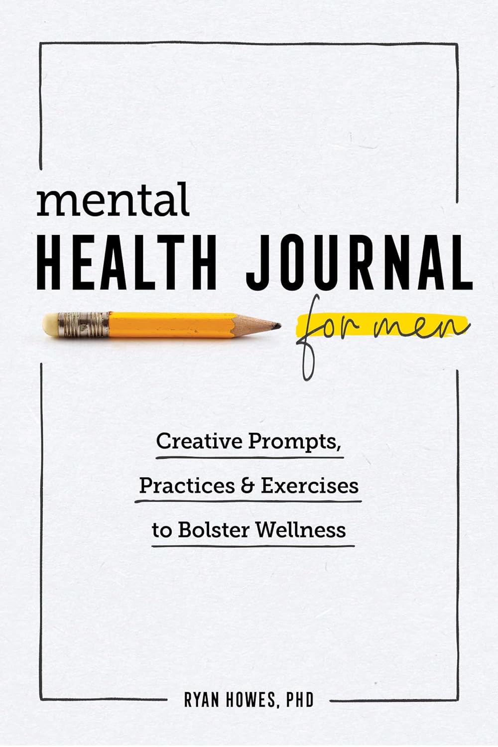 Mental Health Journal for Men: Creative Prompts, Practices, and Exercises to Bolster Wellness      Paperback – August 4, 2020